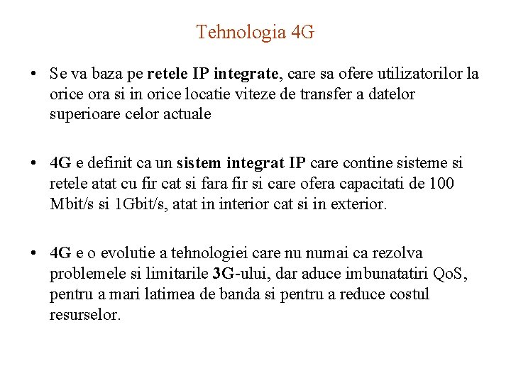Tehnologia 4 G • Se va baza pe retele IP integrate, care sa ofere