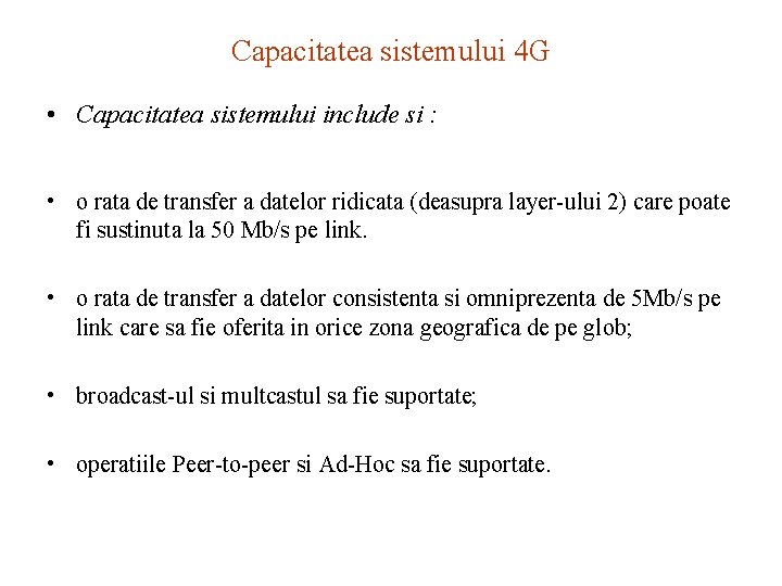 Capacitatea sistemului 4 G • Capacitatea sistemului include si : • o rata de