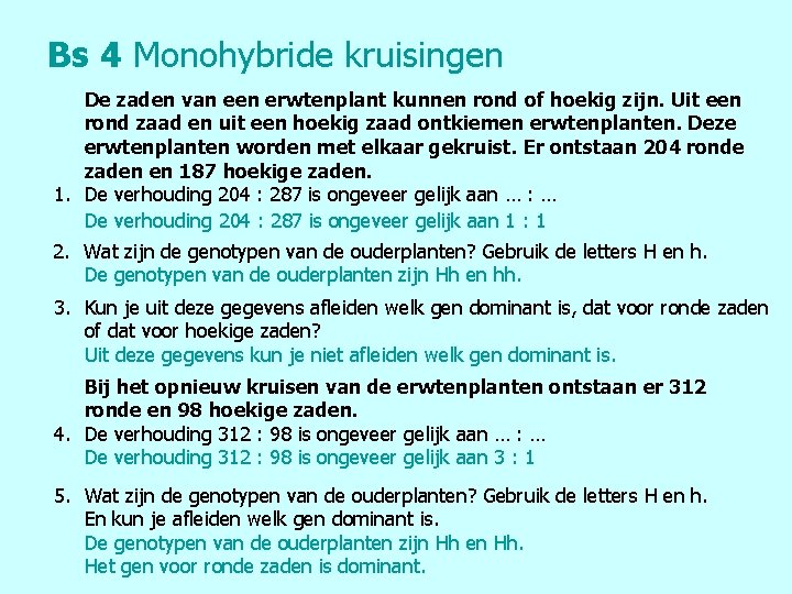 Bs 4 Monohybride kruisingen De zaden van een erwtenplant kunnen rond of hoekig zijn.