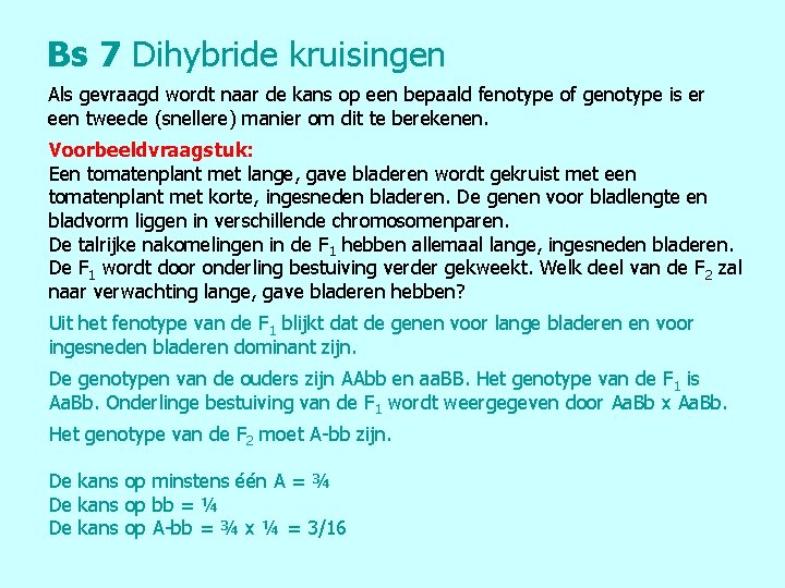 Bs 7 Dihybride kruisingen Als gevraagd wordt naar de kans op een bepaald fenotype