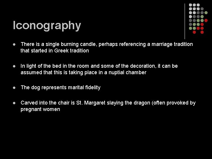 Iconography l There is a single burning candle, perhaps referencing a marriage tradition that