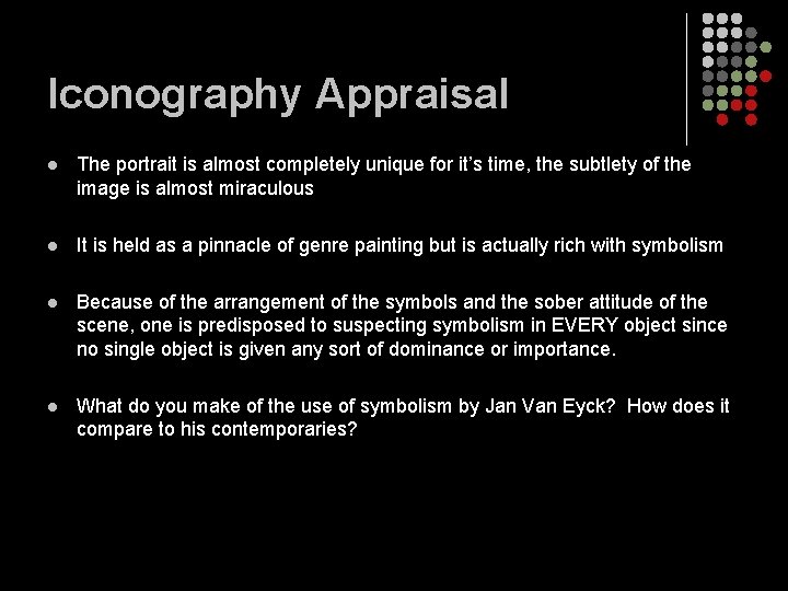 Iconography Appraisal l The portrait is almost completely unique for it’s time, the subtlety