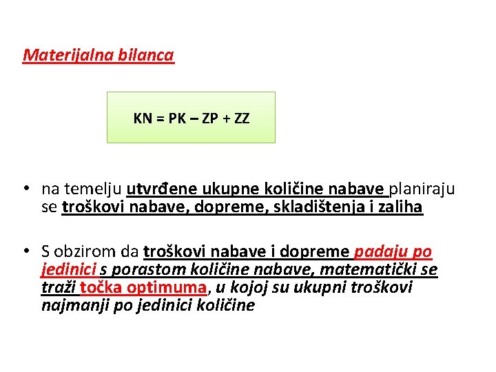 Materijalna bilanca KN = PK – ZP + ZZ • na temelju utvrđene ukupne