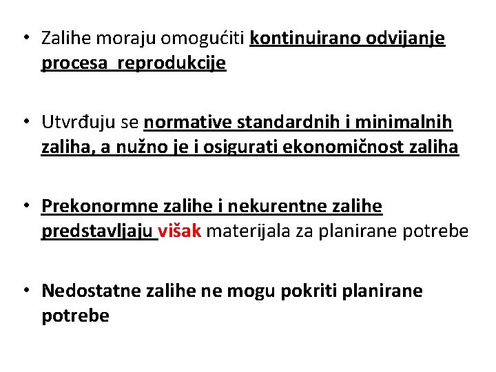  • Zalihe moraju omogućiti kontinuirano odvijanje procesa reprodukcije • Utvrđuju se normative standardnih