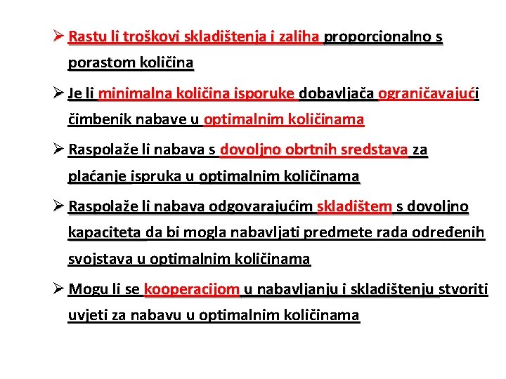 Ø Rastu li troškovi skladištenja i zaliha proporcionalno s porastom količina Ø Je li