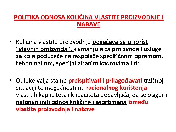 POLITIKA ODNOSA KOLIČINA VLASTITE PROIZVODNJE I NABAVE • Količina vlastite proizvodnje povećava se u