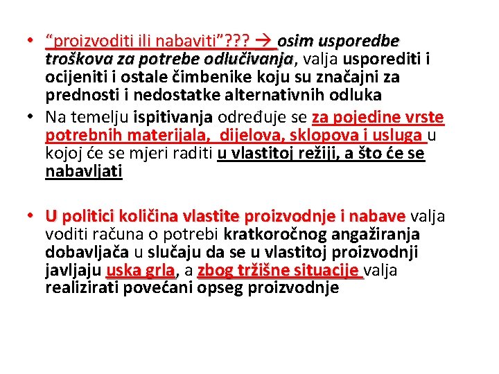  • “proizvoditi ili nabaviti”? ? ? osim usporedbe troškova za potrebe odlučivanja, odlučivanja