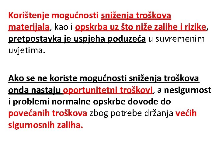 Korištenje mogućnosti sniženja troškova materijala, kao i opskrba uz što niže zalihe i rizike,