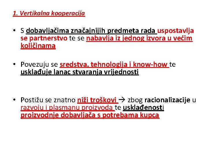 1. Vertikalna kooperacija • S dobavljačima značajnijih predmeta rada uspostavlja se partnerstvo te se