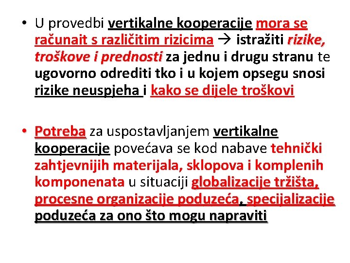  • U provedbi vertikalne kooperacije mora se računait s različitim rizicima istražiti rizike,