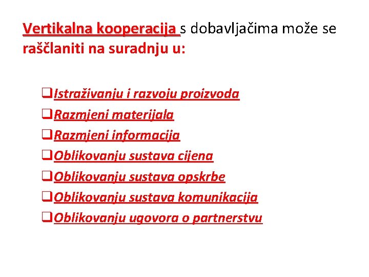 Vertikalna kooperacija s dobavljačima može se raščlaniti na suradnju u: q. Istraživanju i razvoju