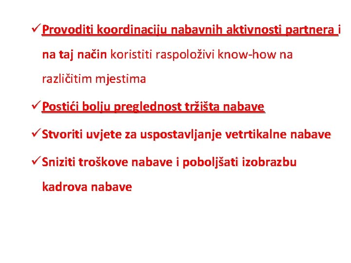 üProvoditi koordinaciju nabavnih aktivnosti partnera i na taj način koristiti raspoloživi know-how na različitim