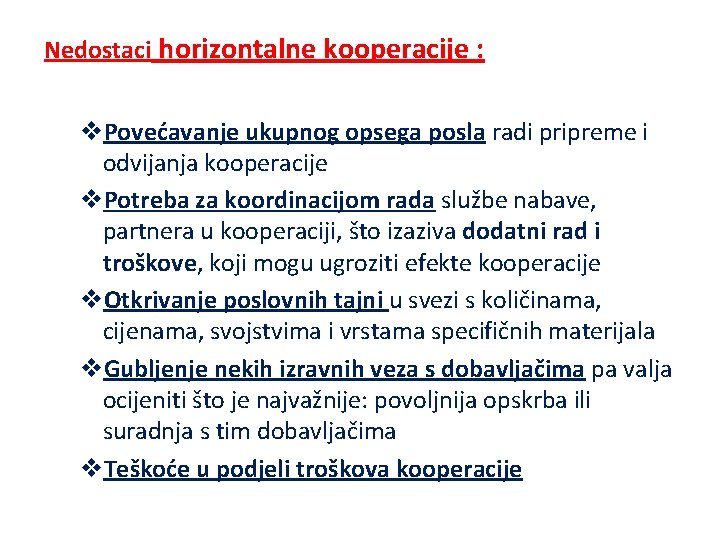 Nedostaci horizontalne kooperacije : v. Povećavanje ukupnog opsega posla radi pripreme i odvijanja kooperacije