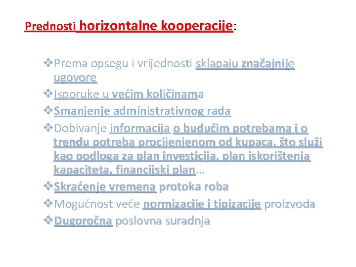 Prednosti horizontalne kooperacije: v. Prema opsegu i vrijednosti sklapaju značajnije ugovore v. Isporuke u