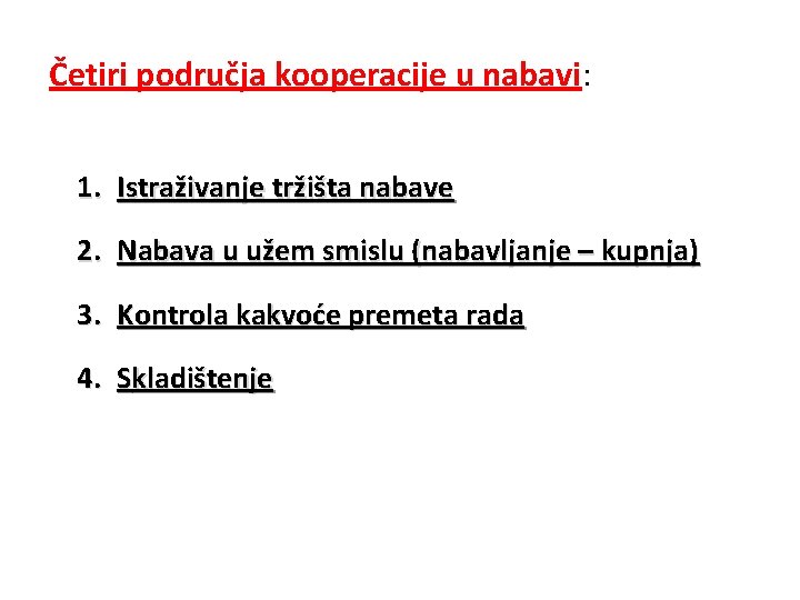 Četiri područja kooperacije u nabavi: 1. Istraživanje tržišta nabave 2. Nabava u užem smislu