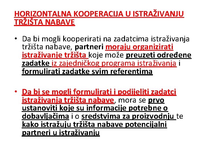 HORIZONTALNA KOOPERACIJA U ISTRAŽIVANJU TRŽIŠTA NABAVE • Da bi mogli kooperirati na zadatcima istraživanja