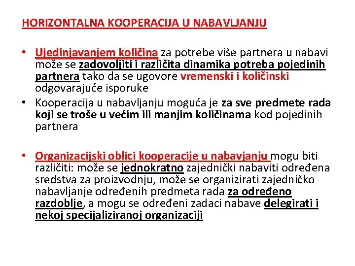 HORIZONTALNA KOOPERACIJA U NABAVLJANJU • Ujedinjavanjem količina za potrebe više partnera u nabavi može