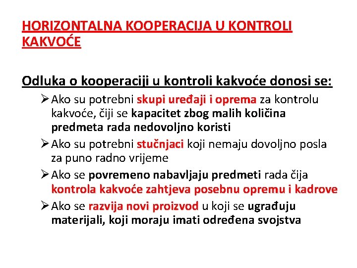 HORIZONTALNA KOOPERACIJA U KONTROLI KAKVOĆE Odluka o kooperaciji u kontroli kakvoće donosi se: Ø