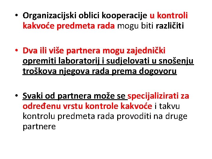  • Organizacijski oblici kooperacije u kontroli kakvoće predmeta rada mogu biti različiti •