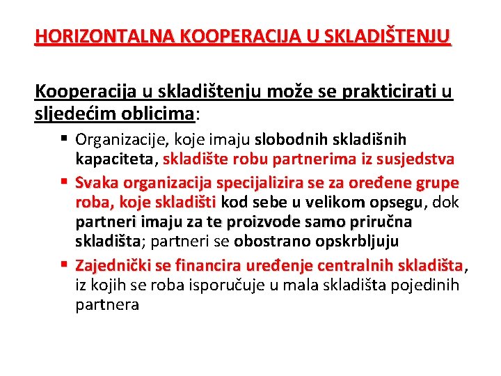 HORIZONTALNA KOOPERACIJA U SKLADIŠTENJU Kooperacija u skladištenju može se prakticirati u sljedećim oblicima: §