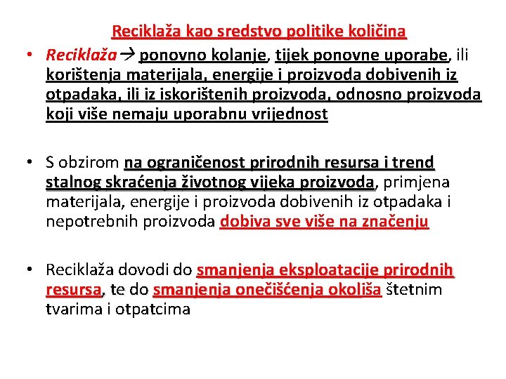 Reciklaža kao sredstvo politike količina • Reciklaža ponovno kolanje, tijek ponovne uporabe, ili korištenja