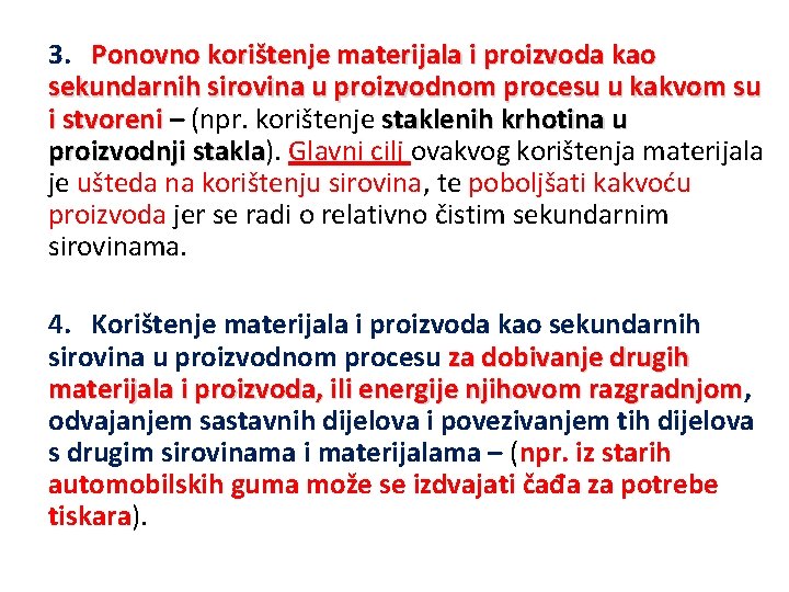 3. Ponovno korištenje materijala i proizvoda kao sekundarnih sirovina u proizvodnom procesu u kakvom