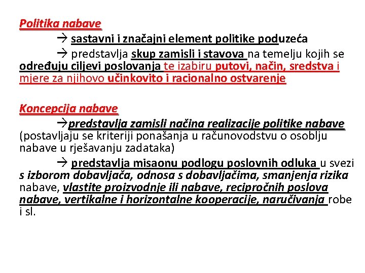 Politika nabave sastavni i značajni element politike poduzeća predstavlja skup zamisli i stavova na