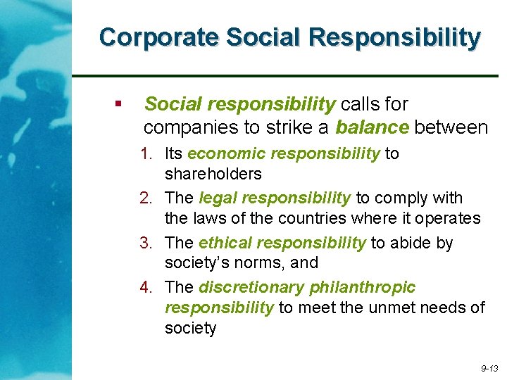 Corporate Social Responsibility § Social responsibility calls for companies to strike a balance between