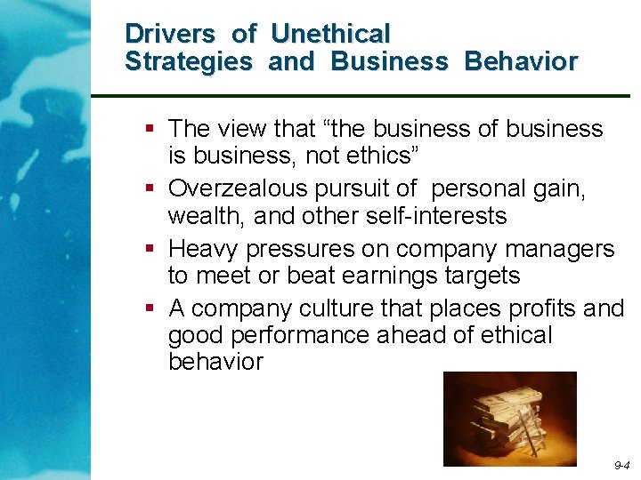 Drivers of Unethical Strategies and Business Behavior § The view that “the business of