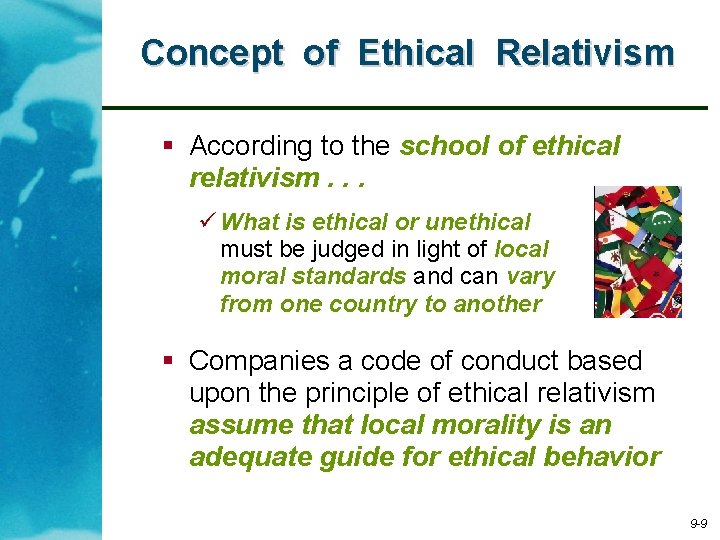 Concept of Ethical Relativism § According to the school of ethical relativism. . .