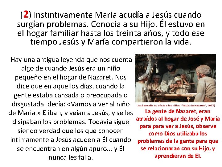 (2) Instintivamente María acudía a Jesús cuando surgían problemas. Conocía a su Hijo. Él