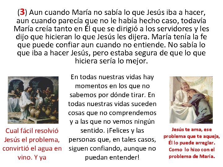 (3) Aun cuando María no sabía lo que Jesús iba a hacer, aun cuando