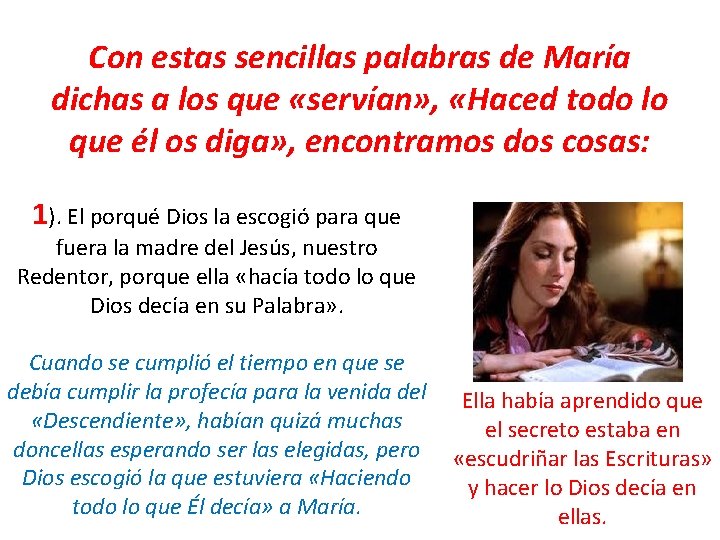 Con estas sencillas palabras de María dichas a los que «servían» , «Haced todo