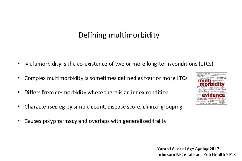 Defining multimorbidity • Multimorbidity is the co-existence of two or more long-term conditions (LTCs)