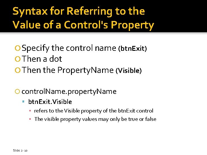 Syntax for Referring to the Value of a Control's Property Specify the control name Syntax for Referring to the Value of a Control's Property Specify the control name