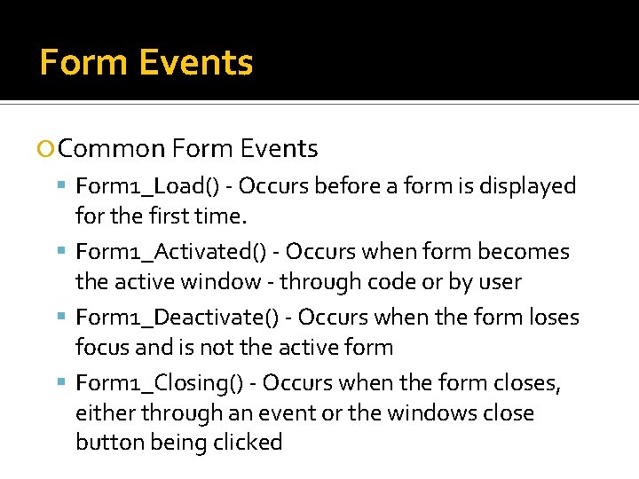 Form Events Common Form Events Form 1_Load() - Occurs before a form is displayed Form Events Common Form Events Form 1_Load() - Occurs before a form is displayed