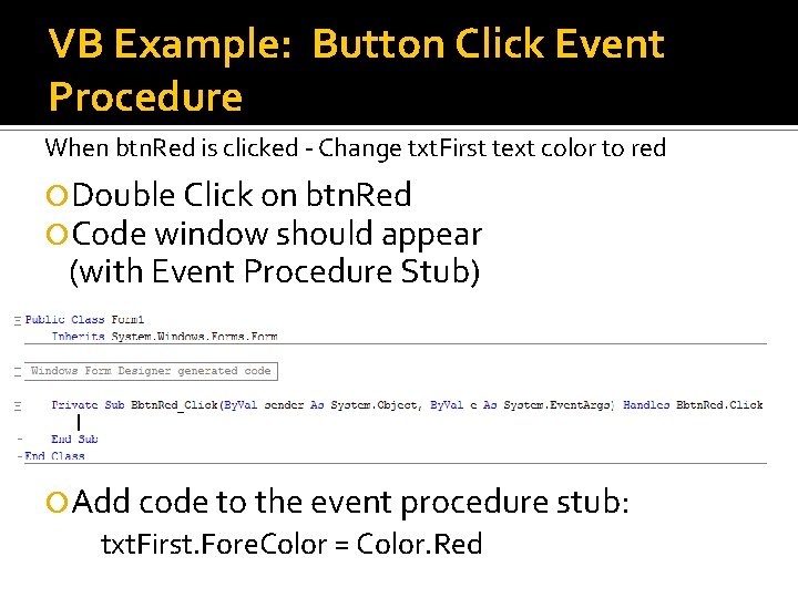 VB Example: Button Click Event Procedure When btn. Red is clicked - Change txt. VB Example: Button Click Event Procedure When btn. Red is clicked - Change txt.
