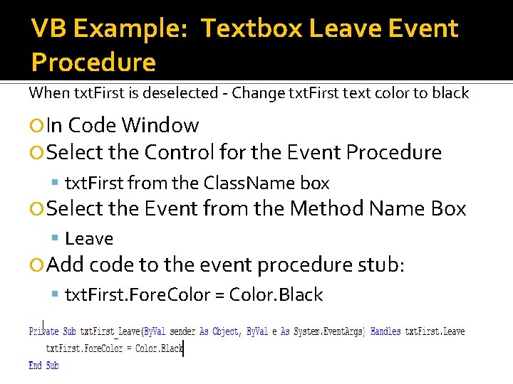 VB Example: Textbox Leave Event Procedure When txt. First is deselected - Change txt. VB Example: Textbox Leave Event Procedure When txt. First is deselected - Change txt.