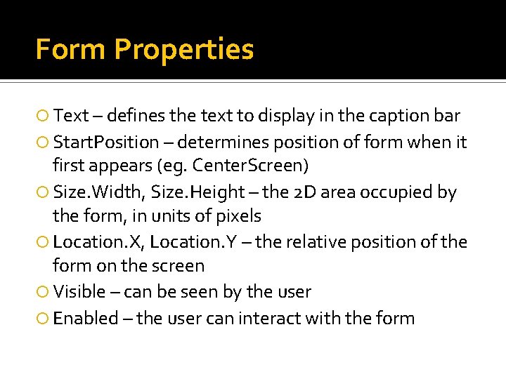 Form Properties Text – defines the text to display in the caption bar Start. Form Properties Text – defines the text to display in the caption bar Start.
