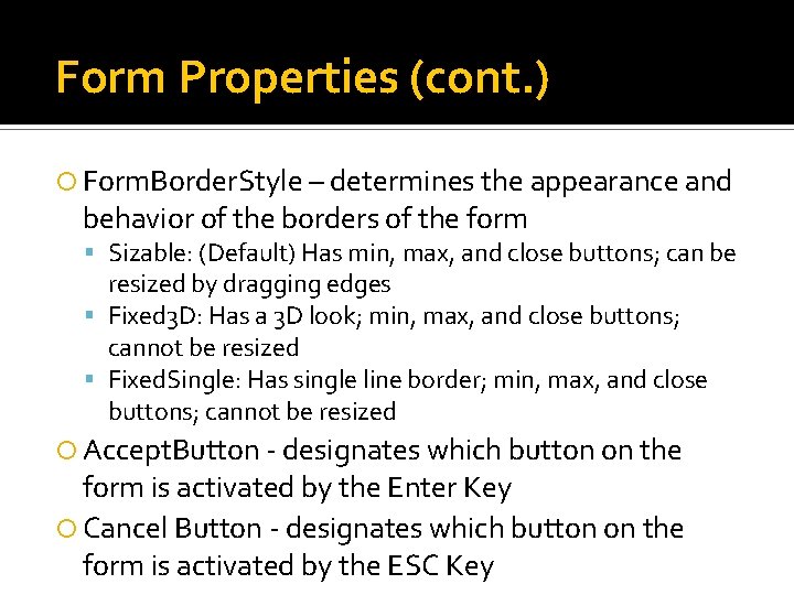 Form Properties (cont. ) Form. Border. Style – determines the appearance and behavior of Form Properties (cont. ) Form. Border. Style – determines the appearance and behavior of