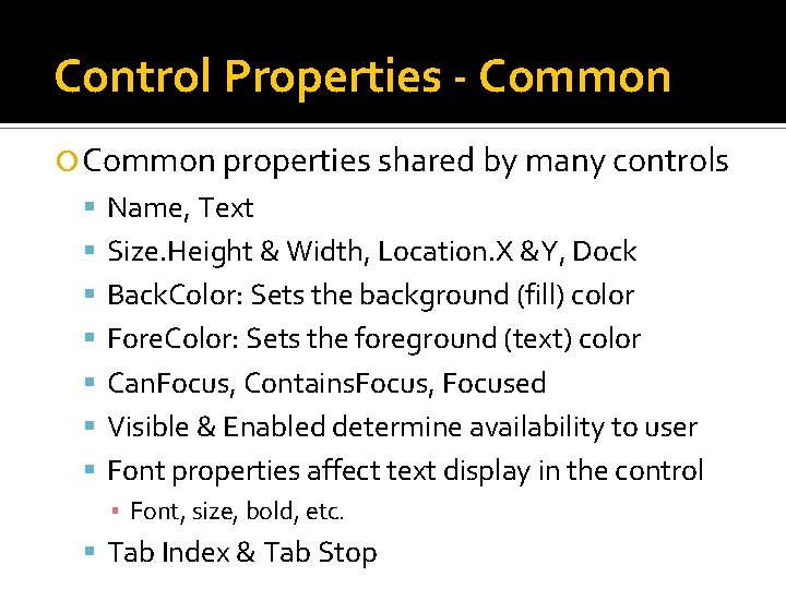 Control Properties - Common properties shared by many controls Name, Text Size. Height & Control Properties - Common properties shared by many controls Name, Text Size. Height &