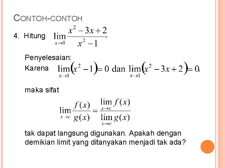 CONTOH-CONTOH 4. Hitung . Penyelesaian: Karena maka sifat tak dapat langsung digunakan. Apakah dengan
