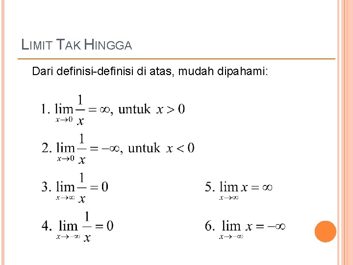 LIMIT TAK HINGGA Dari definisi-definisi di atas, mudah dipahami: 