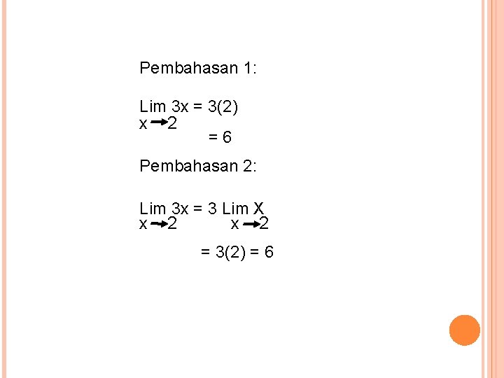 Pembahasan 1: Lim 3 x = 3(2) x 2 =6 Pembahasan 2: Lim 3