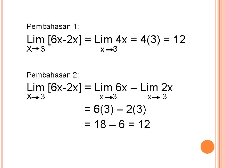 Pembahasan 1: Lim [6 x-2 x] = Lim 4 x = 4(3) = 12
