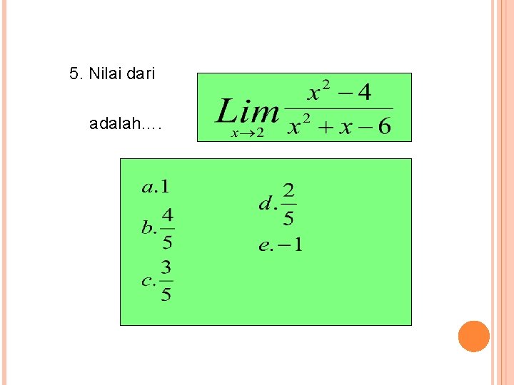 5. Nilai dari adalah…. 