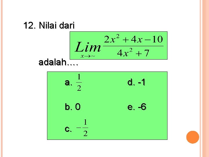 12. Nilai dari adalah…. a. d. -1 b. 0 e. -6 c. 