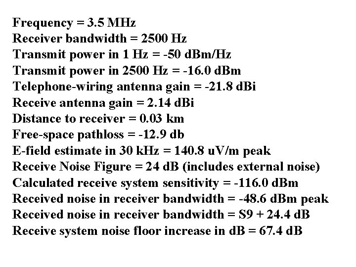 Frequency = 3. 5 MHz Receiver bandwidth = 2500 Hz Transmit power in 1