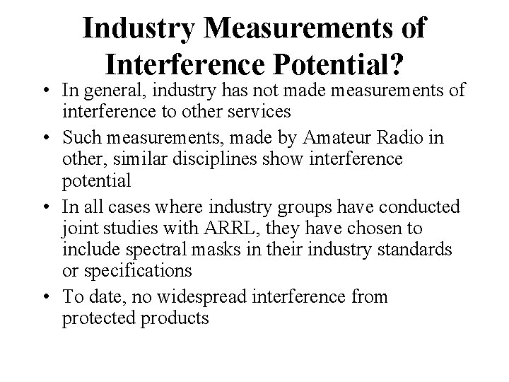 Industry Measurements of Interference Potential? • In general, industry has not made measurements of