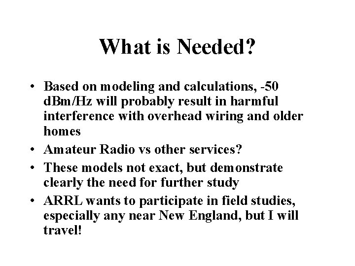 What is Needed? • Based on modeling and calculations, -50 d. Bm/Hz will probably